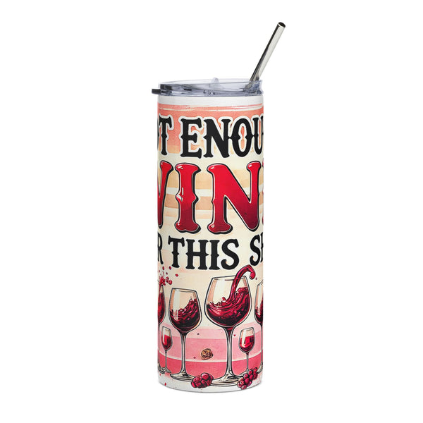 “Not Enough Wine For This S***” 20oz Stainless Steel Wine Tumbler